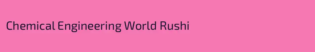 Chemical Engineering World Rushi